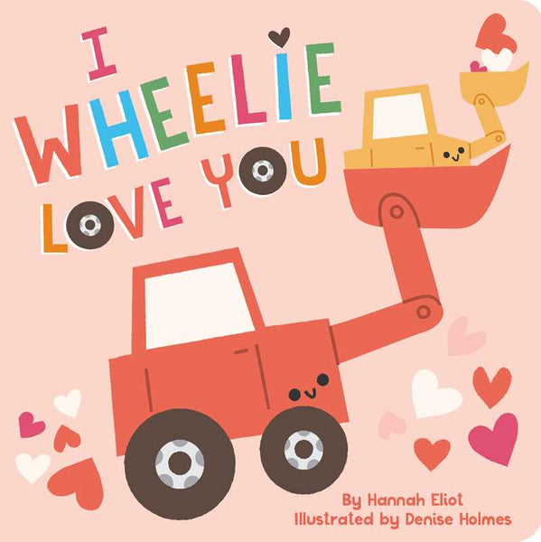 I Wheelie Love You by Hannah Eliot: Board Books; 14 pages / English-Simon & Schuster-Fritz and Gigi